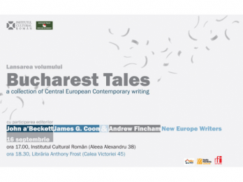 Bucharest Tales - antologie de texte despre Bucuresti, lansata la ICR