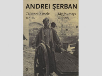Andrei serban (autor texte), Oana Radu (editor coordonator) - Andrei serban Calatoriile meleTeatru (album, editie bilingva romana-engleza), 2008, 216 p 