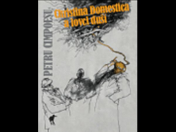 Christina Domestica si vanatorii de suflete de Petru Cimpoesu