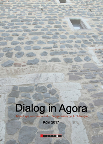 Dialog in Agora Zeitgenossische Archaologie  Arheologie contemporana 