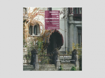 Dan Dinescu (fotografii), Andrei Pippidi (text) - Farmecul discret al Bucurestilor The Discreet Charm of Bucharest (editie bilingva romana-engleza), 2008, 250 p