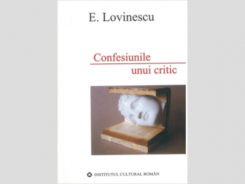 E Lovinescu - Confesiunile unui critic, 2006, 520 p
