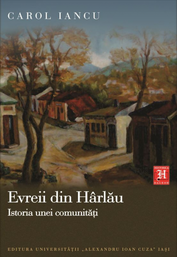 "Evreii din Harlau Istoria unei comunitati"