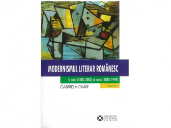 Gabriela Omat - Modernismul literar romanesc in date (1880-2000) si texte (1880-1949), 2 volume, antologie (vol1 - 676p, vol2 - 422 p), 2009