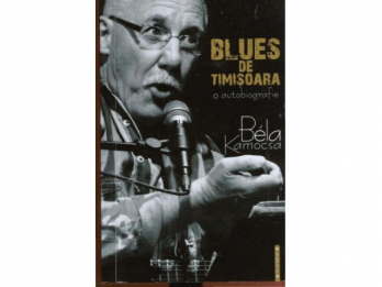 Lansare de carte  Blues de Timisoara O autobiografie de Bela Kamocsa 