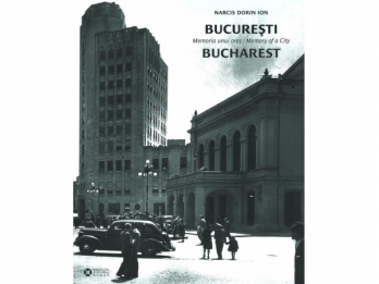 Narcis Dorin Ion - Bucuresti Memoria unui oras  Bucharest Memory of a City