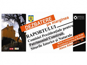 Raportul Comisiei Prezidentiale pentru Patrimoniul Construit, Situri Istorice si Naturale, in dezbatere la ICR