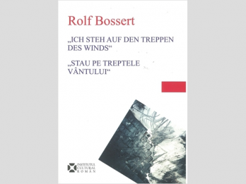 Rolf Bossert - Stau pe treptele vantului (Poeme alese 1972-1985), 2008, 268 p