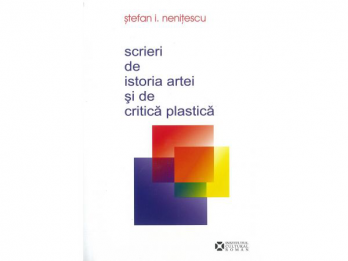 stefan I Nenitescu - Scrieri de istoria artei si de critica plastica, 2009, 430 p