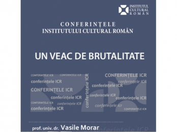 Un veac de brutalitate - conferinta sustinuta de profesorul Vasile Morar la ICR 